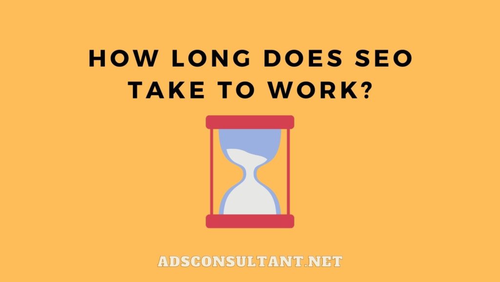How long does SEO take to work?